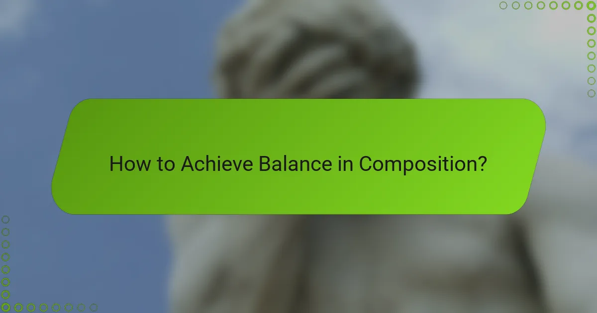 How to Achieve Balance in Composition?