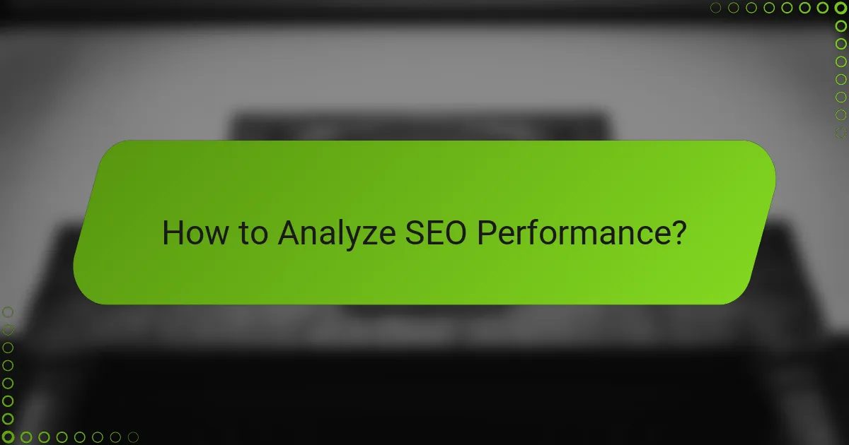 How to Analyze SEO Performance?