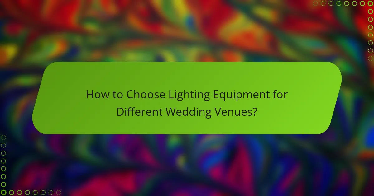 How to Choose Lighting Equipment for Different Wedding Venues?