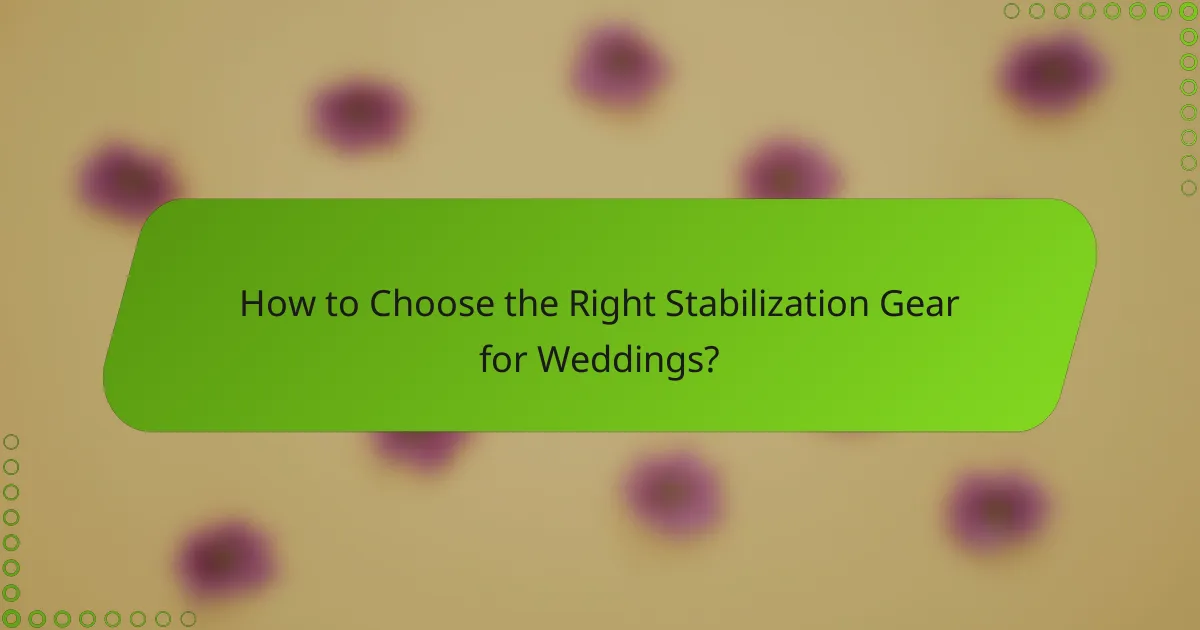 How to Choose the Right Stabilization Gear for Weddings?