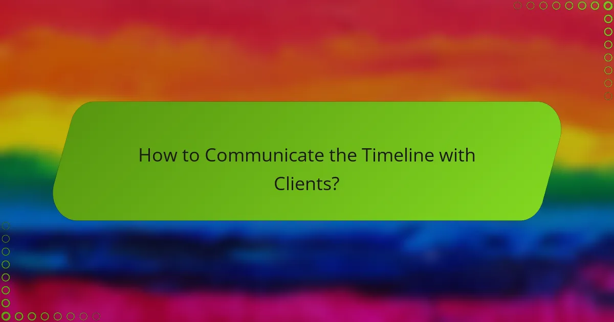 How to Communicate the Timeline with Clients?