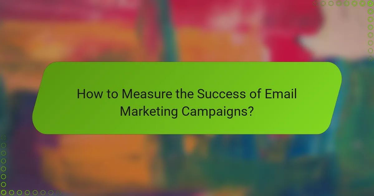 How to Measure the Success of Email Marketing Campaigns?