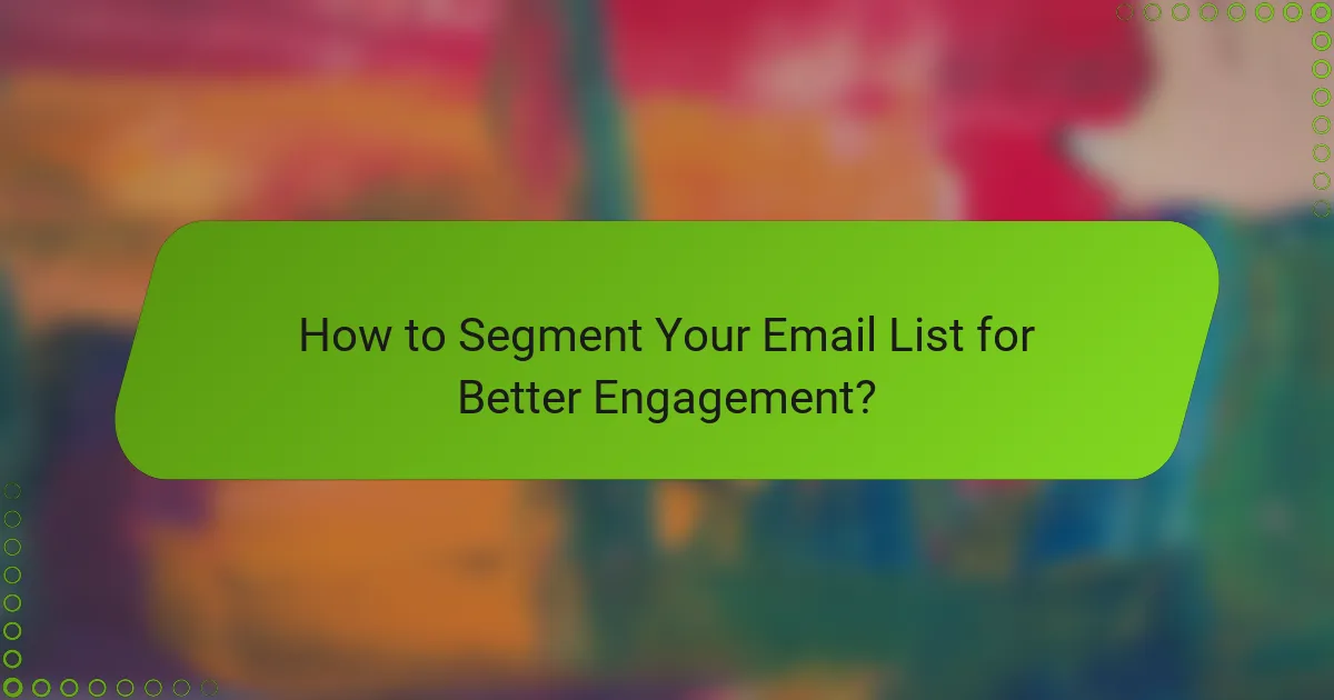 How to Segment Your Email List for Better Engagement?