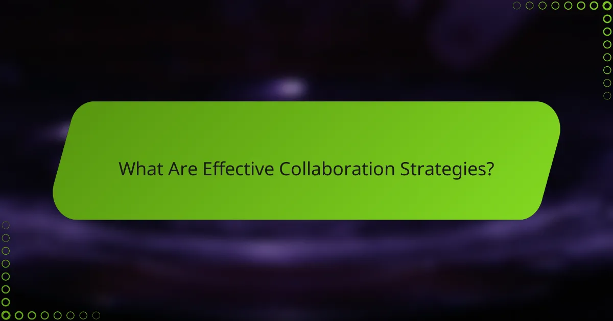 What Are Effective Collaboration Strategies?