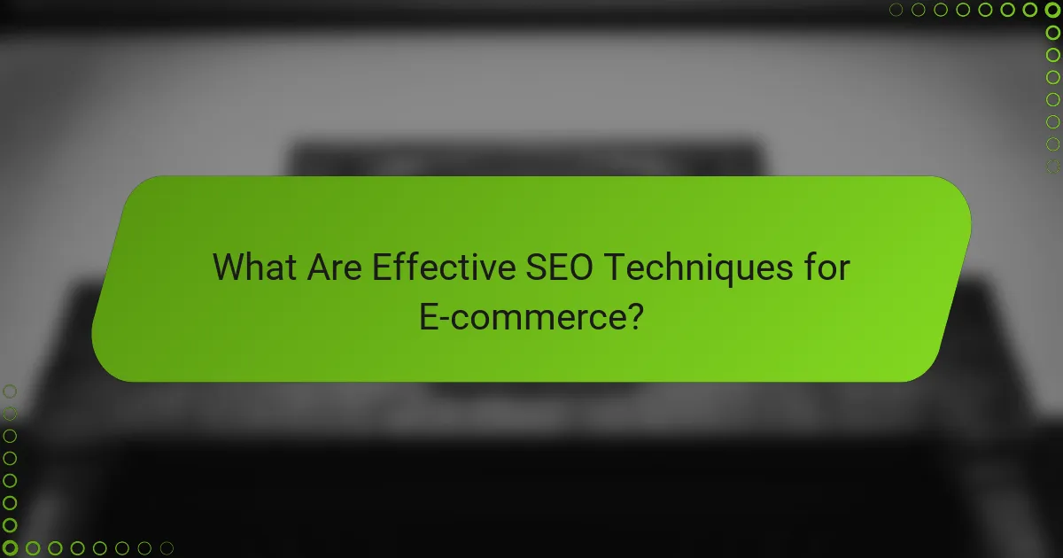 What Are Effective SEO Techniques for E-commerce?