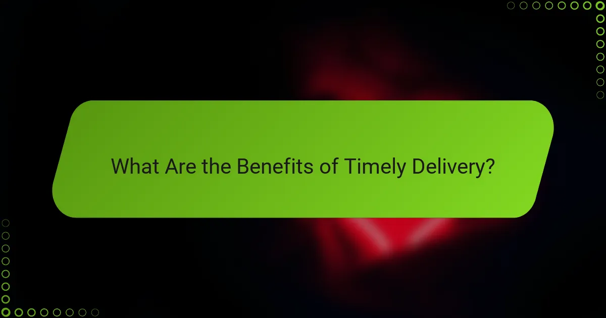 What Are the Benefits of Timely Delivery?