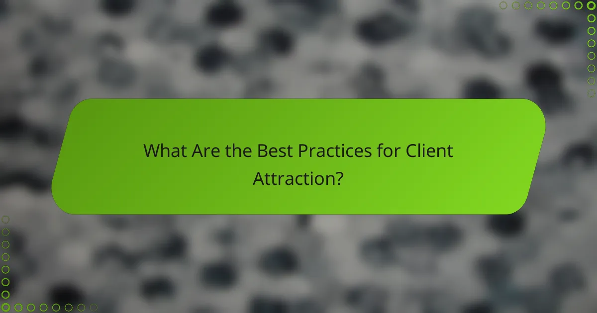 What Are the Best Practices for Client Attraction?