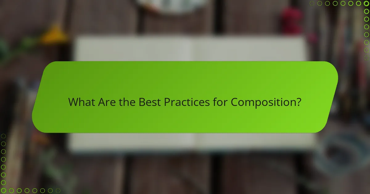What Are the Best Practices for Composition?