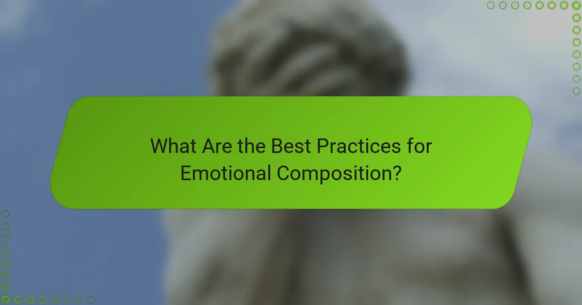 What Are the Best Practices for Emotional Composition?