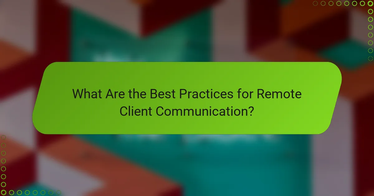 What Are the Best Practices for Remote Client Communication?