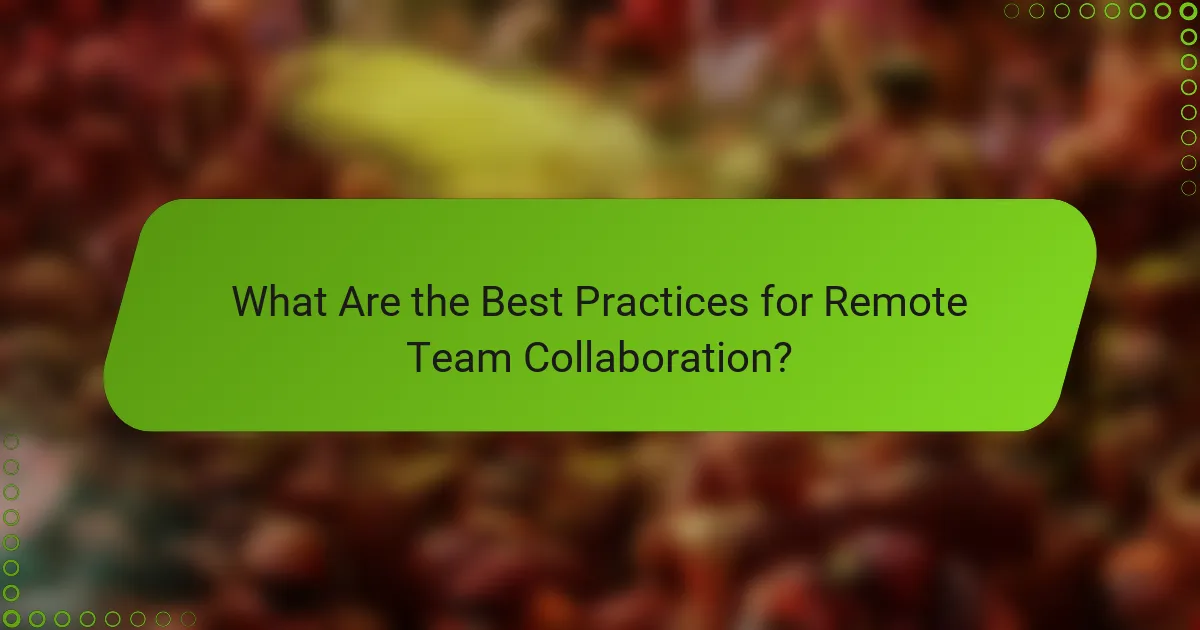 What Are the Best Practices for Remote Team Collaboration?
