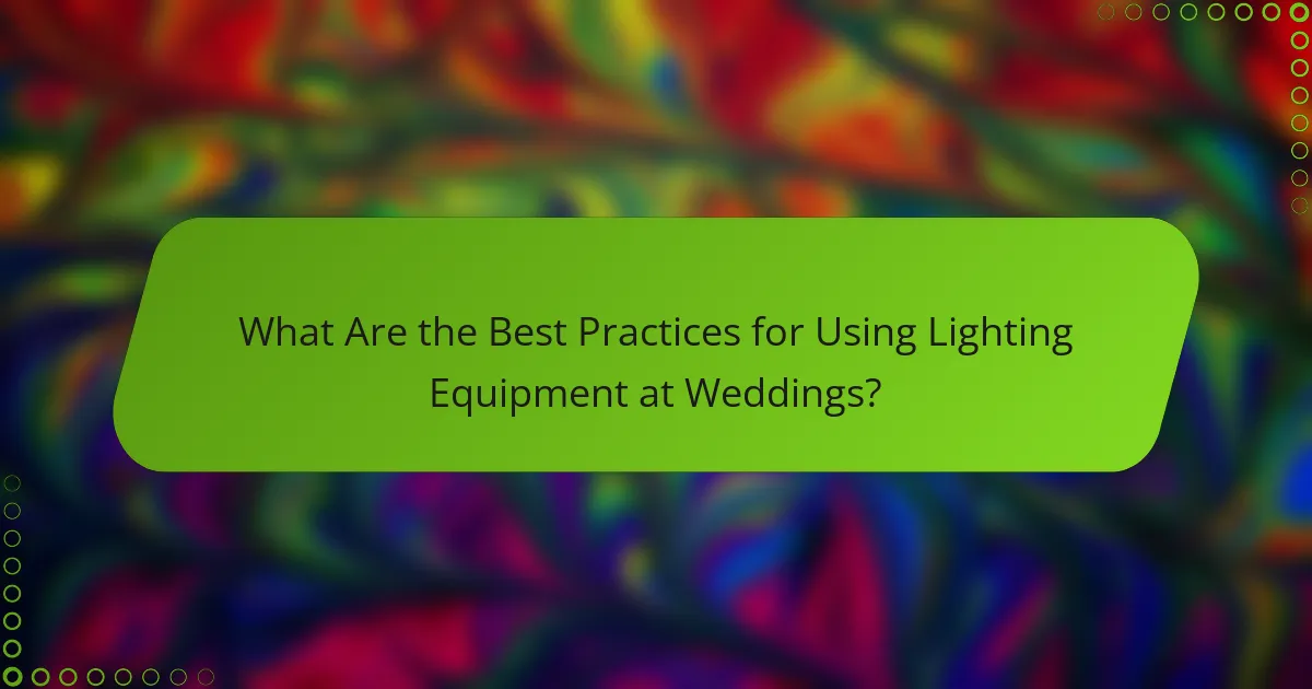 What Are the Best Practices for Using Lighting Equipment at Weddings?