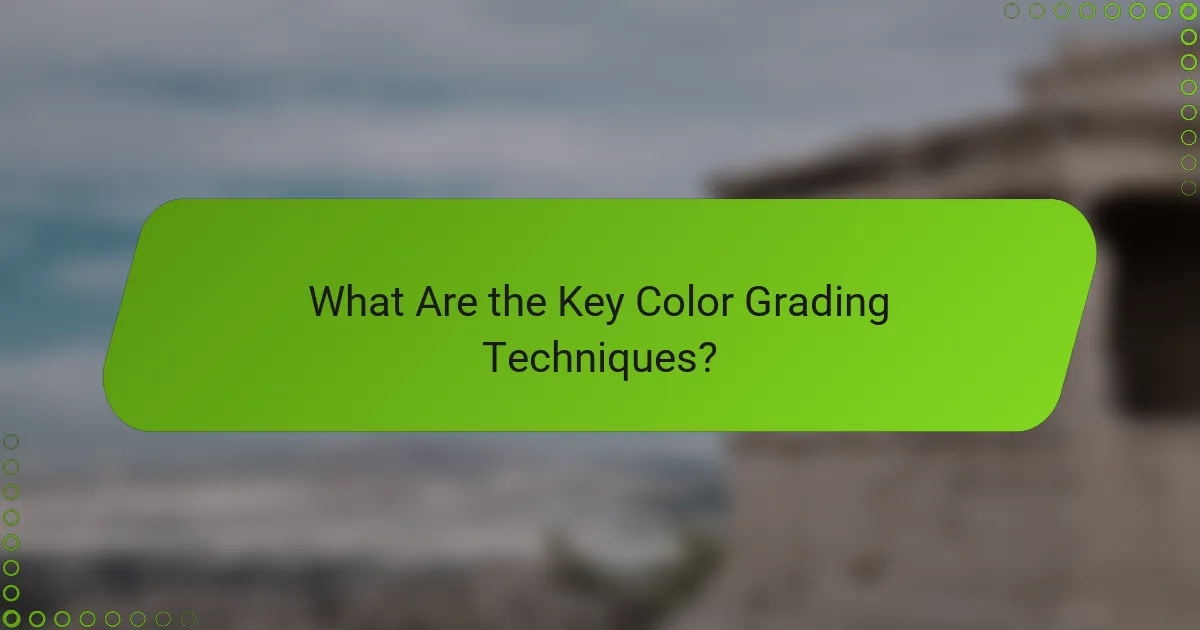 What Are the Key Color Grading Techniques?
