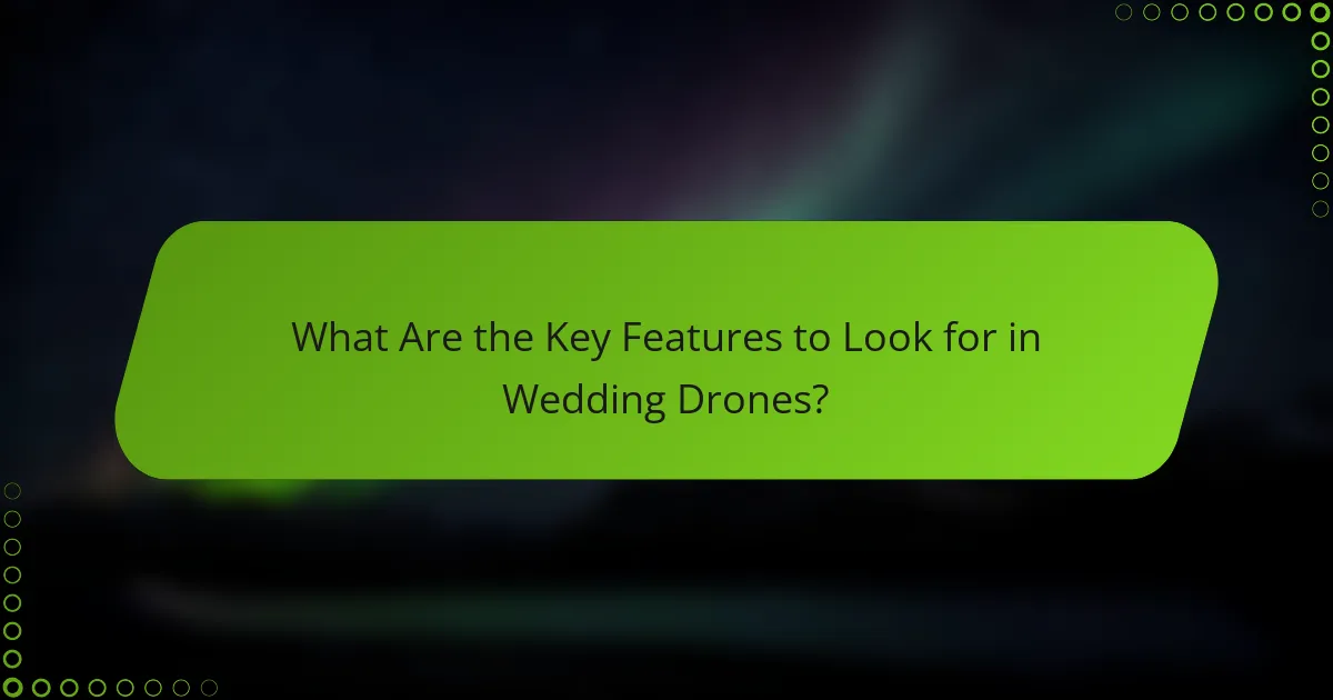 What Are the Key Features to Look for in Wedding Drones?