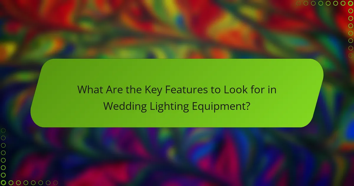 What Are the Key Features to Look for in Wedding Lighting Equipment?