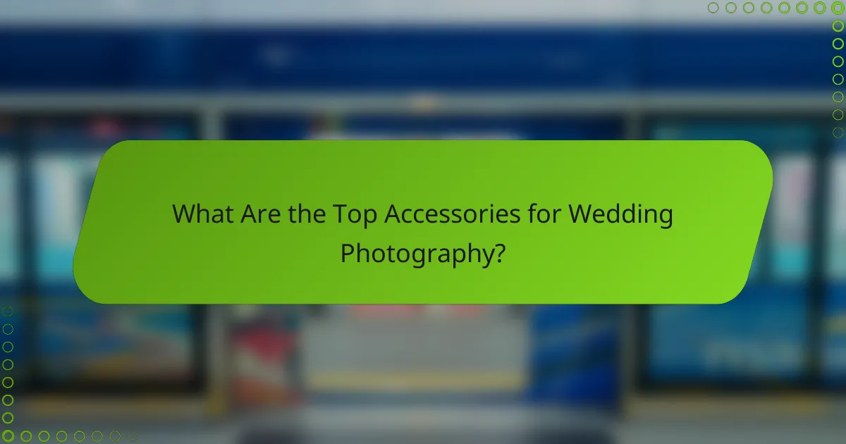 What Are the Top Accessories for Wedding Photography?