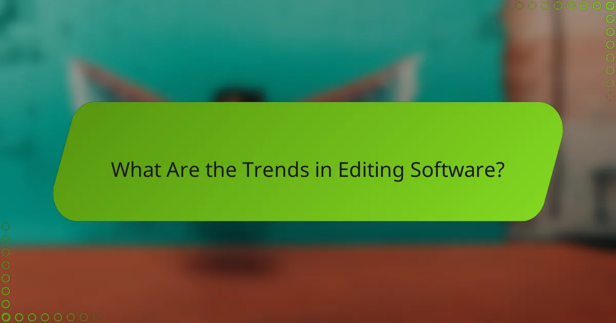 What Are the Trends in Editing Software?