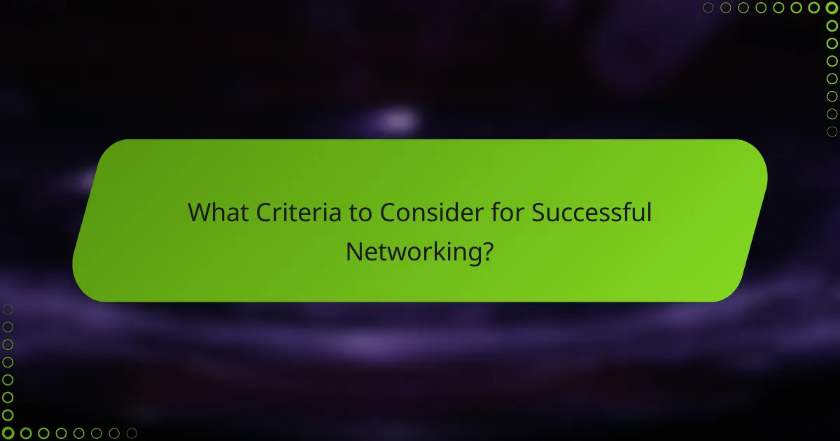 What Criteria to Consider for Successful Networking?