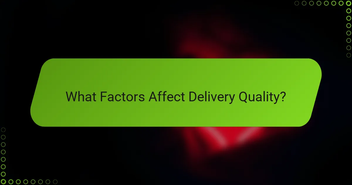 What Factors Affect Delivery Quality?