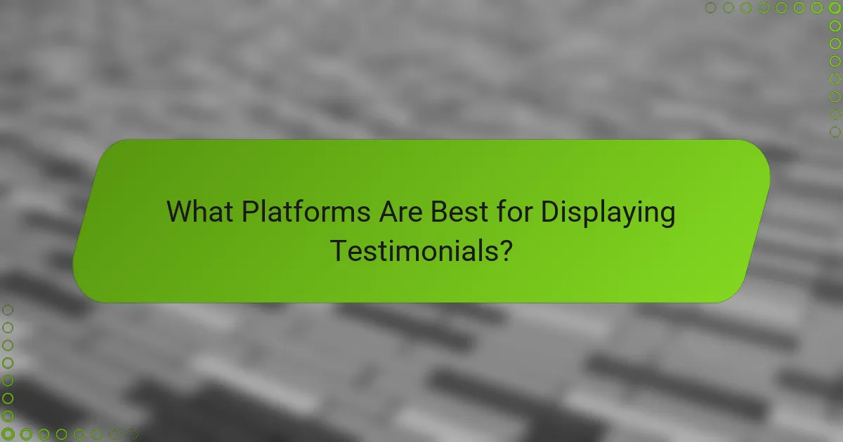What Platforms Are Best for Displaying Testimonials?