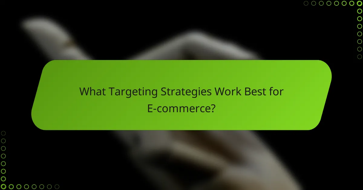 What Targeting Strategies Work Best for E-commerce?