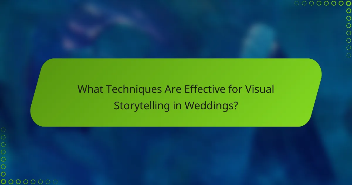 What Techniques Are Effective for Visual Storytelling in Weddings?