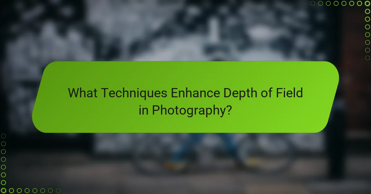 What Techniques Enhance Depth of Field in Photography?