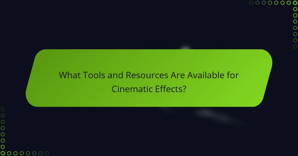 What Tools and Resources Are Available for Cinematic Effects?