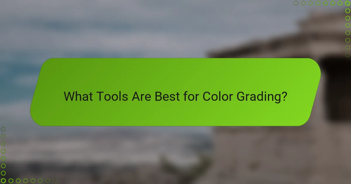 What Tools Are Best for Color Grading?