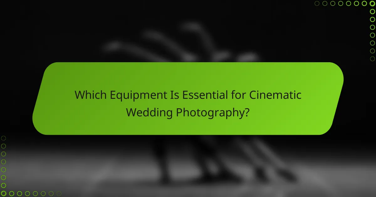 Which Equipment Is Essential for Cinematic Wedding Photography?